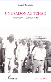 Une saison au Tchad - juillet 1979-février 1985