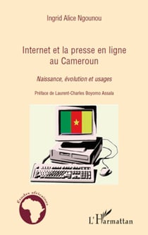 Internet et la presse en ligne au Cameroun - Naissance, évolution et usages