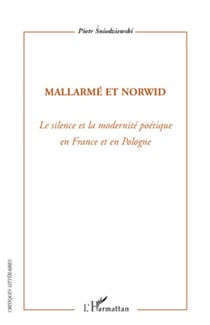 Mallarmé et Norwid - Le silence et la modernité poétique en France et en Pologne