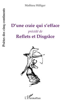 D'une craie qui s'efface - Précédé de Reflets et Disgrâce