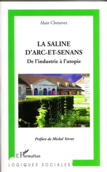 La Saline d'Arc-et-Senans - De l'industrie à l'utopie
