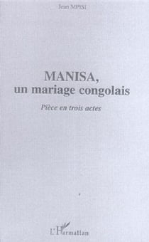 Manisa - Un mariage congolais - Pièce en trois actes