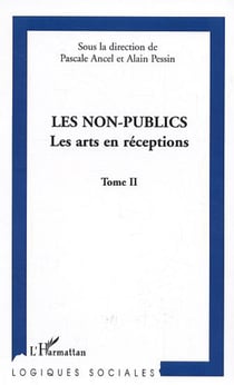 Les non-publics - Les arts en réceptions - Tome II