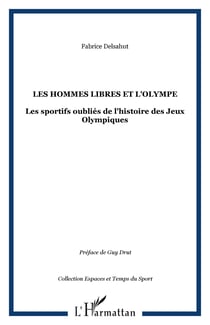 Les hommes libres et l'Olympe - Les sportifs oubliés de l'histoire des Jeux Olympiques