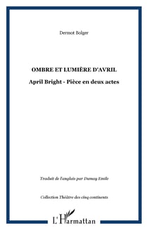 Ombre et lumière d'Avril - April Bright - Pièce en deux actes