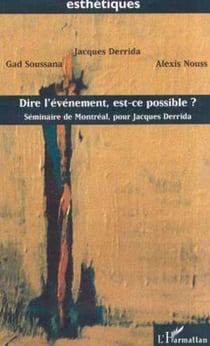 DIRE L'ÉVÉNEMENT, EST-CE POSSIBLE ? - Séminaire de Montréal, pour Jacques Derrida