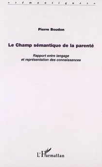 LE CHAMP SÉMANTIQUE DE LA PARENTÉ - Rapport entre langage et représentation des connaissances