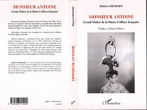 Monsieur Antoine - Grand Maître de la Haute Coiffure française