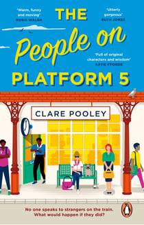 The People on Platform 5 - The feel-good and uplifting read from the bestselling author of The Authenticity Project