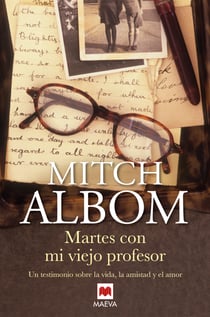 Martes con mi viejo profesor - Un testimonio sobre la vida, la amistad y el amor