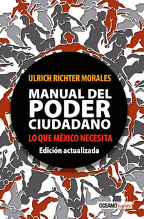 Manual del poder ciudadano. Lo que México necesita - Edición actualizada