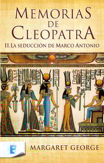 La seducción de Marco Antonio (Memorias de Cleopatra 2) - MEMORIAS DE CLEOPATRA II