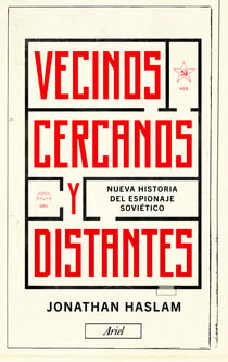 Vecinos cercanos y distantes - Nueva historia del espionaje soviético