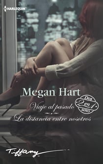 Viaje al pasado - La distancia entre nosotros - El mejor regalo para San Valentín, una novela de Harlequin