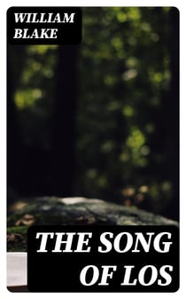 The Song of Los - With the Original Illustrations by William Blake