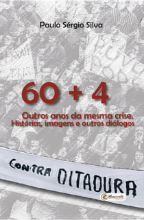 60 + 4. Outros anos da mesma crise - Histórias, imagens e outros diálogos