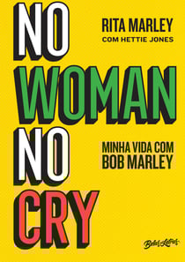 No woman no cry - Minha vida com Bob Marley