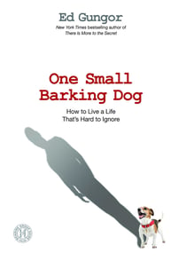 One Small Barking Dog - How to Live a Life That's Hard to Ignore