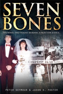 Seven Bones - Two wives, two violent murders, a fight for justice…..