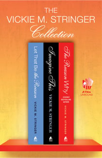 The Vickie M. Stringer Collection - Let That Be the Reason, Imagine This, and The Reason Why