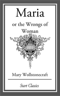Maria - or the Wrongs of Woman