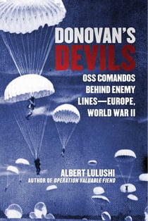 Donovan's Devils - OSS Commandos Behind Enemy Lines—Europe, World War II
