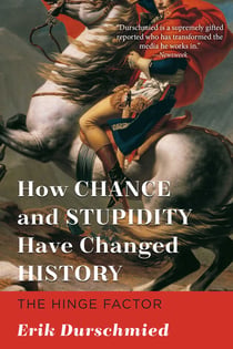 How Chance and Stupidity Have Changed History - The Hinge Factor