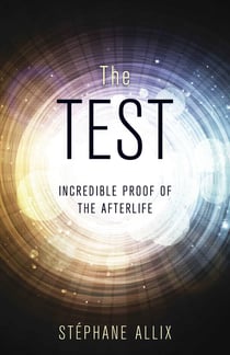 The Test - Incredible Proof of the Afterlife