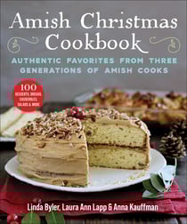 Amish Christmas Cookbook - Authentic Favorites from Three Generations of Amish Cooks