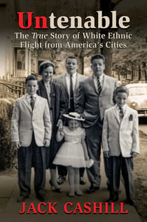 Untenable - The True Story of White Ethnic Flight from America's Cities