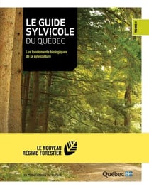 Le guide sylvicole du Québec - Tome I - Les fondements biologiques de la sylviculture