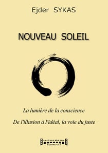 Nouveau Soleil - La lumière de la conscience - De l'illusion à l'idéal, la voie du juste