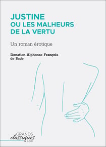 Justine ou Les Malheurs de la vertu - Un roman érotique