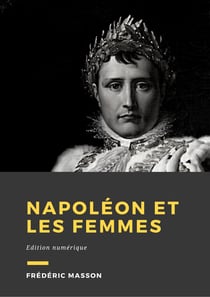 Napoléon et les femmes - Édition Numérique