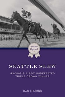 Seattle Slew - Racing's First Undefeated Triple Crown Winner