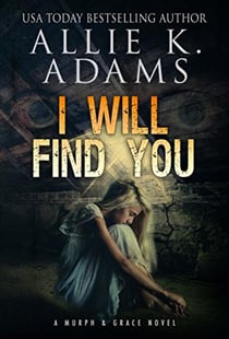 I Will Find You - A Murph and Grace Novel, #1