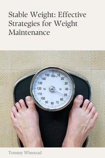 Stable Weight: Effective Strategies for Weight Maintenance