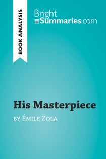 His Masterpiece by Émile Zola (Book Analysis) - Detailed Summary, Analysis and Reading Guide