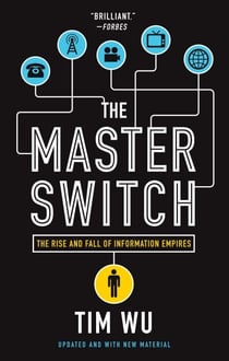 The Master Switch - The Rise and Fall of Information Empires