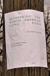 Rethinking the North American Long Poem - Form, Matter, Experiment