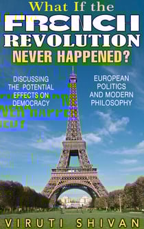 What If The French Revolution Never Happened? - WHAT IF SERIES