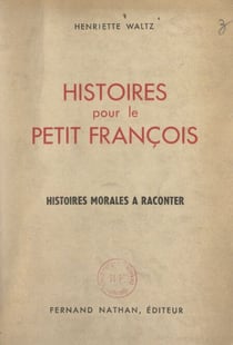 Histoires pour le petit François - Histoires morales à raconter