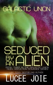 Seduced by an Alien - Galactic Union, #3