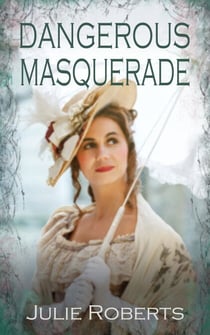 Dangerous Masquerade - A sparkling Regency romance (The Regency Marriage Laws)