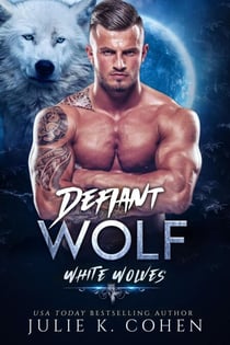 Defiant Wolf - White Wolves, #1