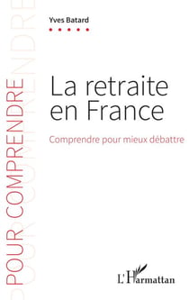 La retraite en France - Comprendre pour mieux débattre