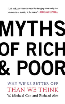 Myths Of Rich And Poor - Why We're Better Off Than We Think