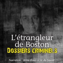 Dossiers Criminels : L'Etrangleur de Boston - Dossiers criminels : histoires vraies