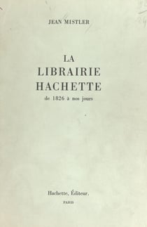 La librairie Hachette - De 1826 à nos jours