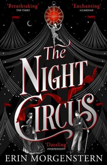 The Night Circus - Escape with the epic, enchanting fantasy phenomenon